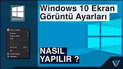 Windows 10 Ekran Görüntü Ayarları l NASIL YAPILIR ?