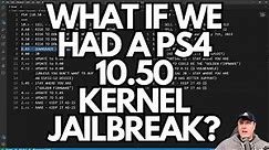 What if we had a PS4 10.50 Kernel Jailbreak?