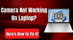 How To Fix A Camera Not Working On Your Laptop [Easy Fix]