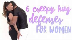 6 Creepy Hug Defenses for EVERY Woman