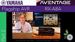 Yamaha Aventage RX-A8A - Part 2 - In-house Review - Initial Setup and YPAO