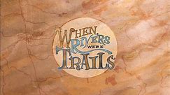 When Rivers Were Trails Trailer