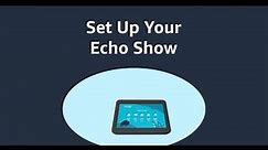 How to Set Up Amazon Echo Show - Amazon Alexa