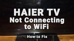 How to Fix a Haier TV that Won't Connect to WiFi | 10-Min Fix