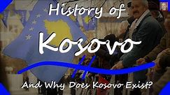 The History of Kosovo - Why Does Kosovo Exist?