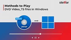 How to play DVD Video_TS folder files in Windows | Stellar
