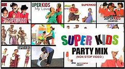 SUPER KIDS PARTY MIX (NON STOP VIDEOS)