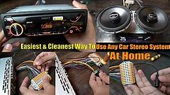 How to use any old or new car stereo system at home most easiest way to do connection & clean wiring