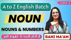 NOUN | Class - 2 | Basic English Grammar Full Course | Noun and Numbers | Rani Ma'am
