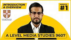 Module 1: Introduction to CAIE A Level Media Studies 9607 (2024, 2025, 2026)