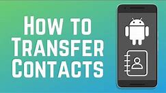 How to Transfer Contacts from Android to Android in 2024