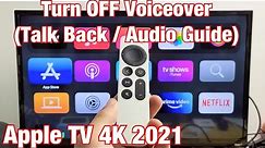 Apple TV 4K 2021: Turn OFF Voiceover (aka Talk Back, Audio Guide, Screen Reader)