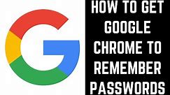 How to Get Google Chrome to Remember Passwords