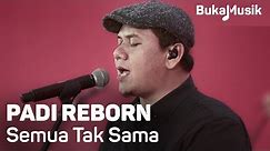 Padi Reborn - Semua Tak Sama (with Lyrics) | BukaMusik