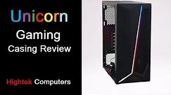 UNICORN RGB GAMING CASING Review - Hightek Computers