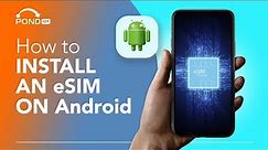 How to Install an eSIM on Your Android Device In A Few Easy Steps