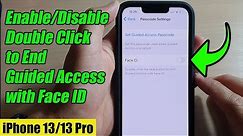 iPhone 13/13 Pro: Enable/Disable Double Click the Side Button to End Guided Access with Face ID