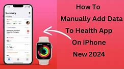 How To Manually Add Data To Health App On iPhone (New 2024)
