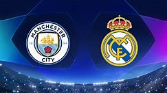 Match Highlights: Man. City vs. Real Madrid
