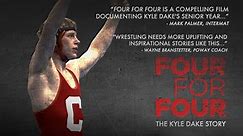 FOUR FOR FOUR, The Kyle Dake Story