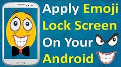 Apply Emoji Lock screen On Your Android - 9 Tech Tips