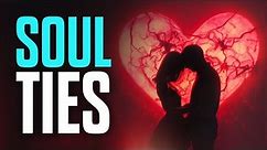 Soul Ties - You Must Know This!