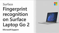 How to set up fingerprint recognition on Surface Laptop Go 2 | Microsoft