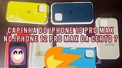 Capinha do iPhone 13 pro Max no 12 pro Max da certo ?