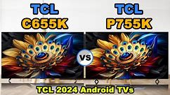 TCL C655K - QLED LCD TV vs TCL P755K - LCD TV | Budget TV for Gamers? | TCL Global