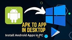 Install Android apps in PC/ laptop / desktop| Convert APK file to app in PC or laptop |Just one Step