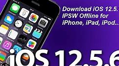 Download iOS 12.5.6 IPSW Offline for iPhone, iPad, iPod [Direct Links]
