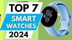 Top 7 Best Smart Watches in 2024