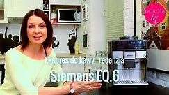 Recenzja: ciśnieniowy ekspres do kawy Siemens EQ.6 🤩 | Dorota Kamińska