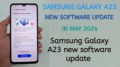 Samsung Galaxy A23 new software update in may 2024 / New software update in Samsung Galaxy A23