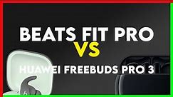 Beats Fit Pro vs Huawei Freebuds Pro 3 Comparison