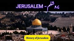 History of Jerusalem | Jerusalem ki tareekh in urdu/ Hindi