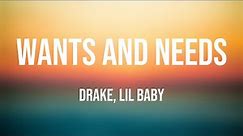 Wants and Needs - Drake, Lil Baby (Lyrics Video) 💫
