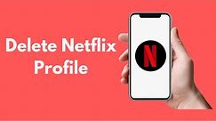 How to Delete Netflix Profile on iPhone (Quick & Simple)
