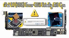 iPad 9.7(2018) Error 4013 A10 CPU Reballing