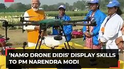 'Namo Drone Didis' display skills to PM Modi: 'Scheme will open opportunities for women'