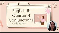 ENGLISH GRADE 6 WEEK 3 (QUARTER 4): Conjunctions