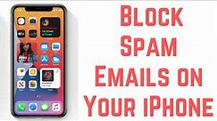 How to Block Spam Emails on Your iPhone