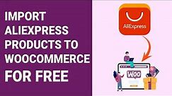 How to import Products from Aliexpress to WooCommerce - WordPress Dropshipping 2022