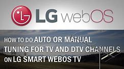 How to do Auto or Manual Tuning for TV and DTV Channels on LG Smart WebOS TV