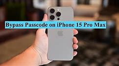 Bypass Passcode Lock on iPhone 15 Pro Max/Remove Password from iPhone 15 Pro Max