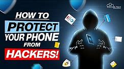 How to Protect Your Phone From HACKERS! - Full Guide