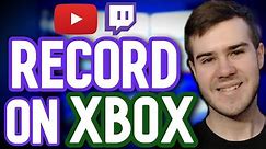 HOW TO RECORD ON XBOX ONE 2023 (ULTIMATE GUIDE FOR YOUTUBE & TWITCH GAMEPLAY)