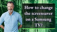 How to change the screensaver on a Samsung TV?