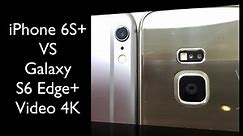 iPhone 6S+ VS Galaxy S6 Edge + 4K video