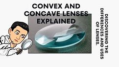 MODULE 4 LENSES CONVEX AND CONCAVE GRAPHICAL METHOD USES AND APPLICATION ASSESSMENT